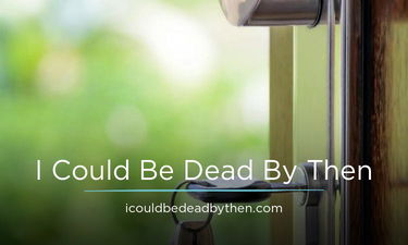 ICouldBeDeadByThen.com - Creative brandable domain for sale